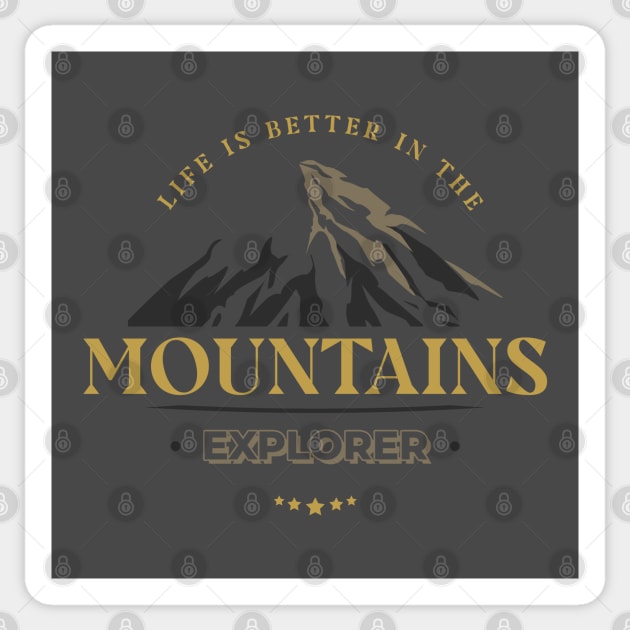 Life Is Better In The Mountains - Explorer Sticker by Aanmah Shop